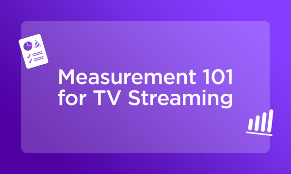 Measurement made easy: Know the impact of your TV streaming ad campaigns