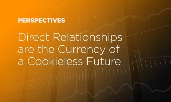 Consumer Relationships Hold the Keys to a Cookieless Future