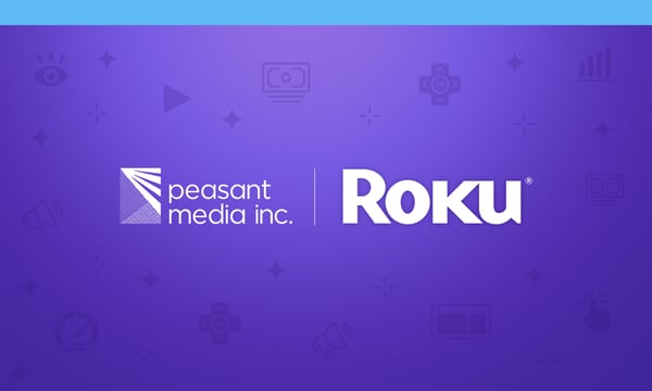 Peasant Media Inc. cashes in on TV streaming ads and a cross-device strategy with Roku