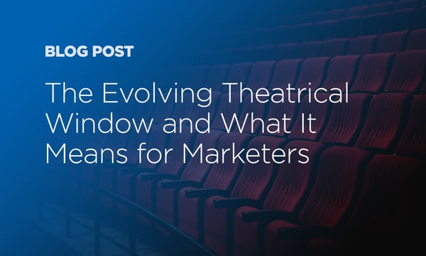 The Evolving Theatrical Window: Trends & Strategies
