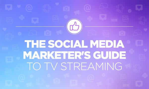 The Social Media Marketer's Guide to TV Streaming