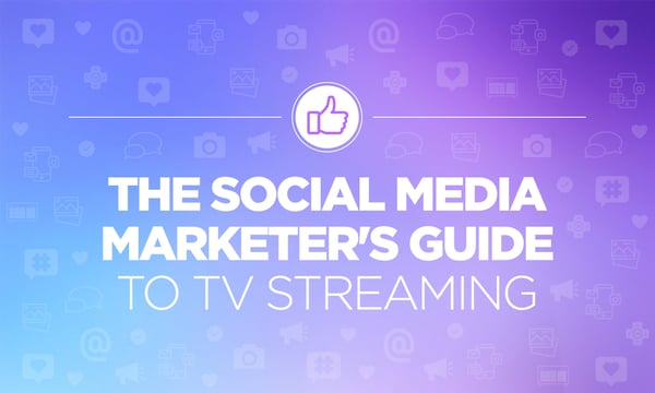 The Social Media Marketer's Guide to TV Streaming