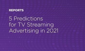 5 Predictions for TV Streaming Advertising in 2021