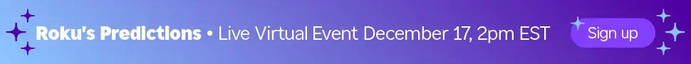 Roku Predictions Live Virtual Event December 17th Roku Predictions Live Virtual Event December 17th